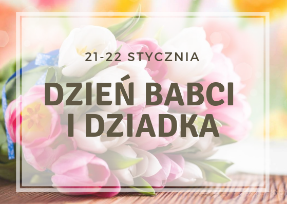 21 i 22 styczeń – Dzień Babci i Dziadka