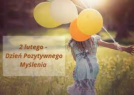 2 LUTY – DZIEŃ POZYTYWNEGO MYŚLENIA