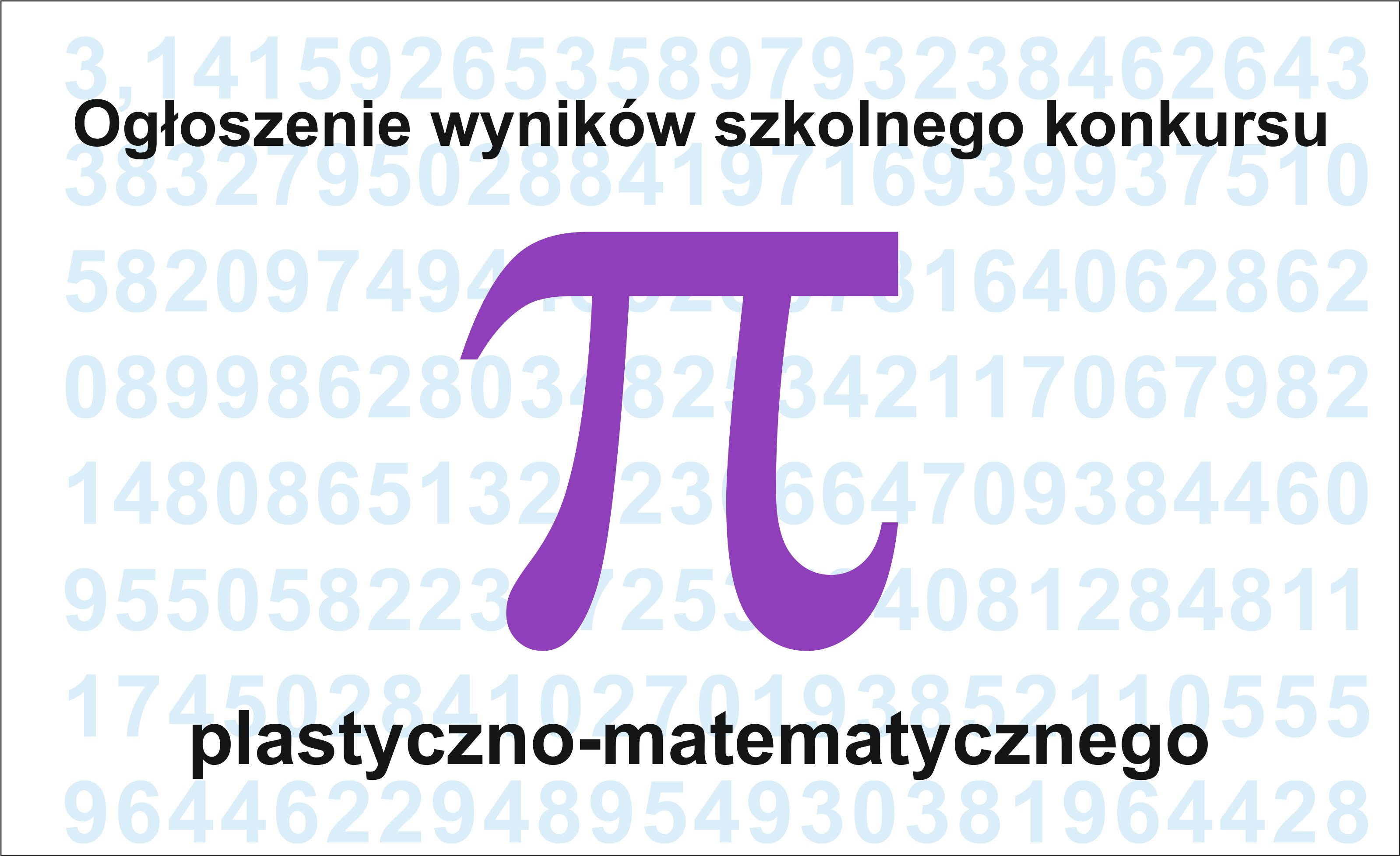 Rozstrzygniecie Szkolnego konkursu plastyczno-matematycznego dla klas 4-8 przeprowadzonego z okazji Światowego Dnia liczby Pi