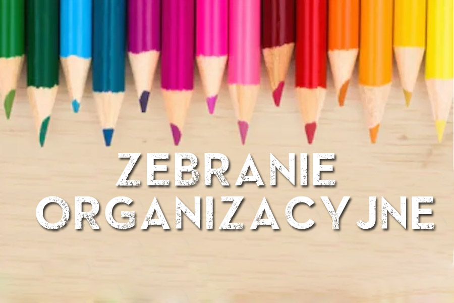 ZEBRANIE ORGANIZACYJNE DLA RODZICÓW UCZNIÓW KLAS PIERWSZYCH