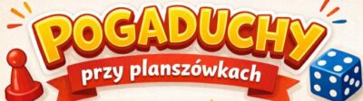 Pogaduchy przy planszówkach