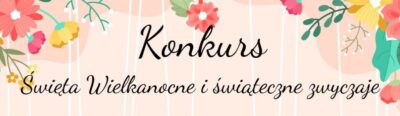 Konkurs Wiedzy o Świętach Wielkanocnych dla klas IV – VIII