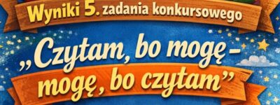 V etap konkursu „Czytam, bo mogę – mogę, bo czytam”