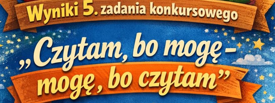 V etap konkursu „Czytam, bo mogę – mogę, bo czytam”