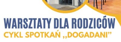 Zaproszenie na warsztaty w ramach cyklu „Dogadani”