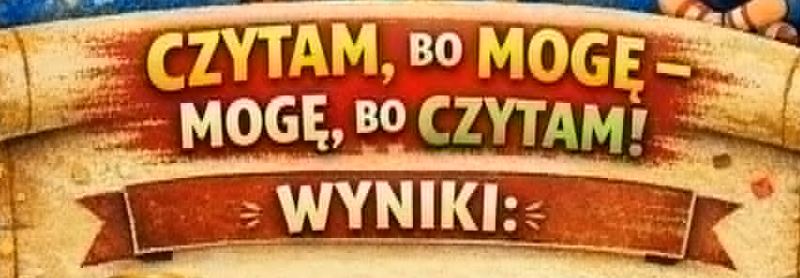 Wyniki ostatniego etapu konkursu „Czytam, bo mogę – mogę, bo czytam!”